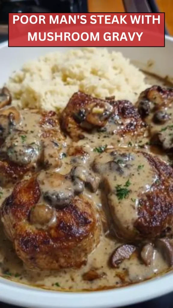 Best Poor Man’s Steak with Mushroom Gravy
